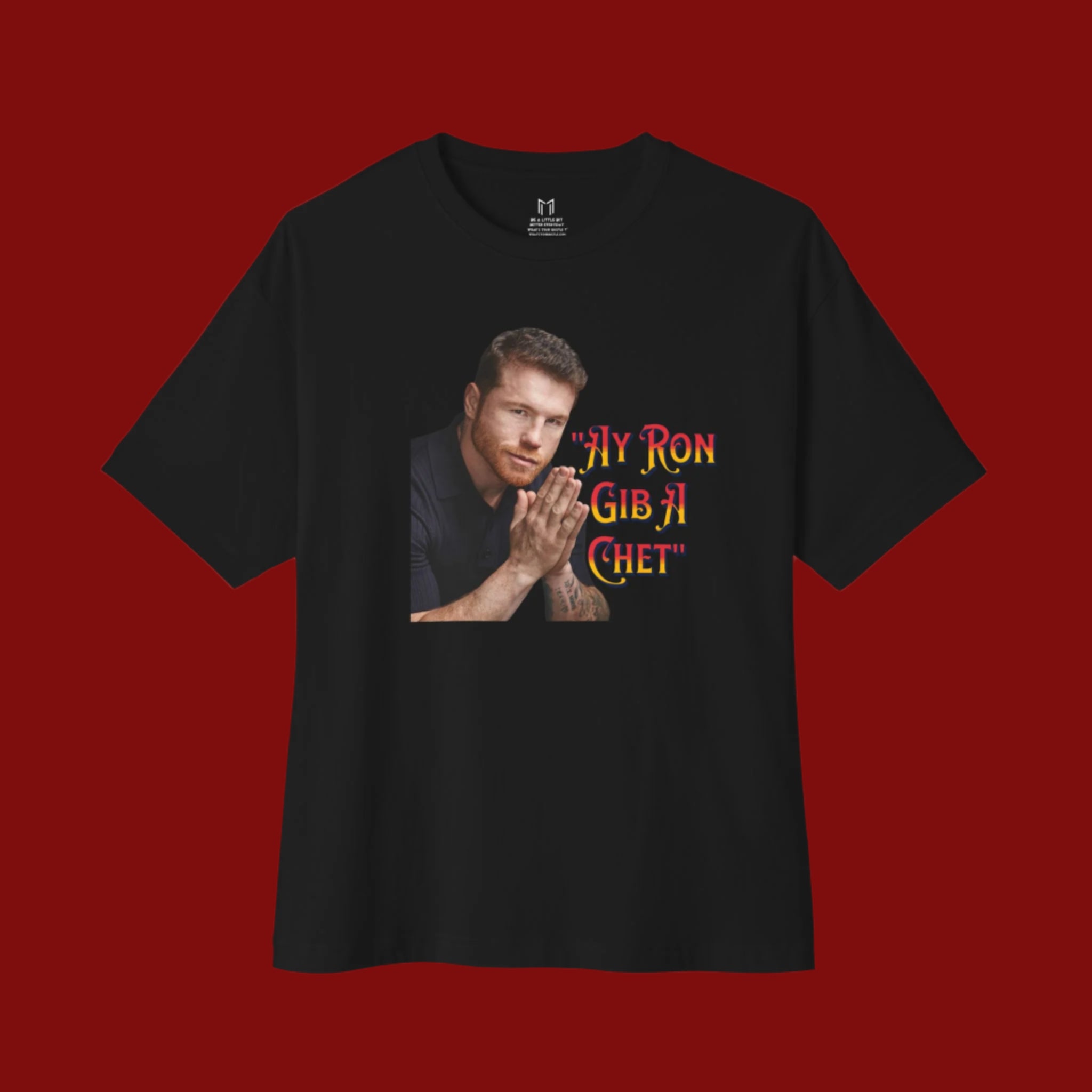 AY RON GIB A CHET - CANELO ALVAREZ T-SHIRT | I DON'T GIVE A CHET | WHAT'S YOUR HUSTLE?®