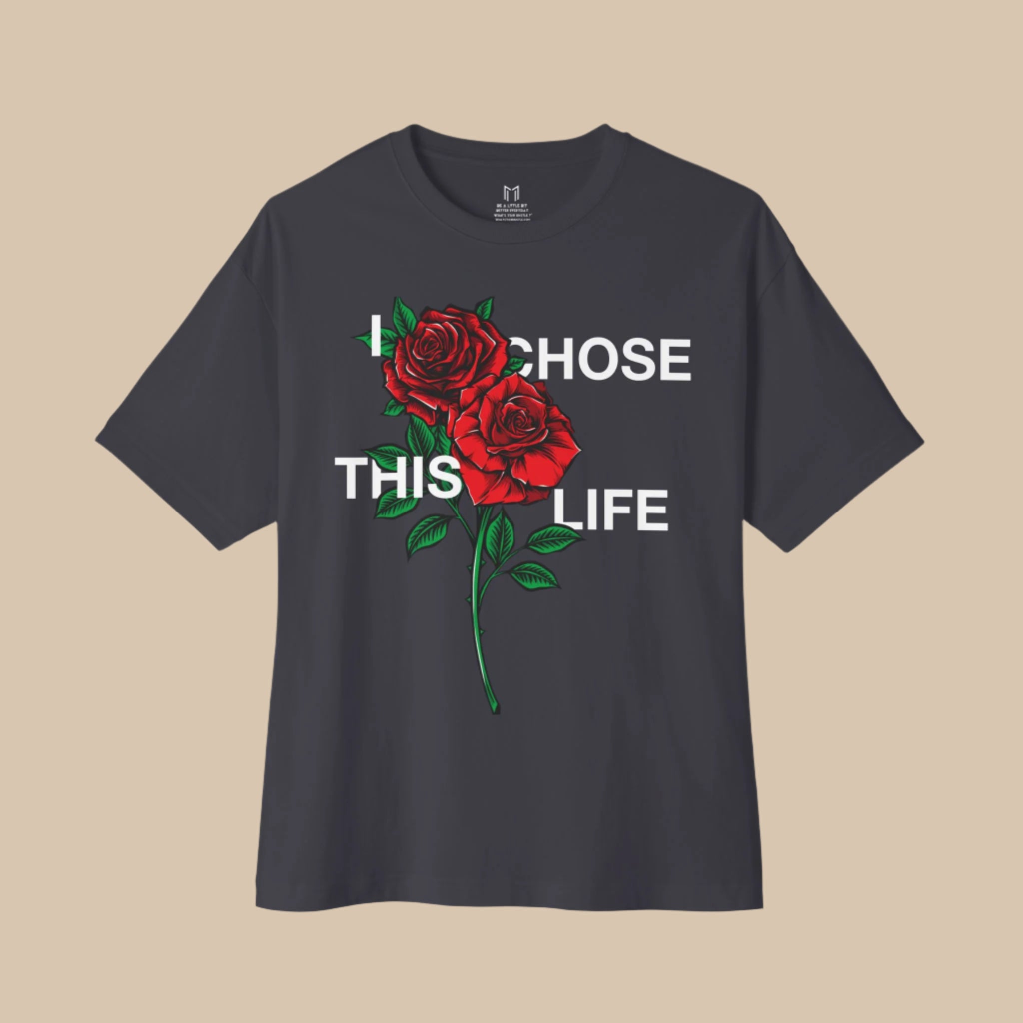 "I Chose This Life" Roses BOXY T-Shirt | 3 Colors (WHAT'S YOUR HUSTLE?®)