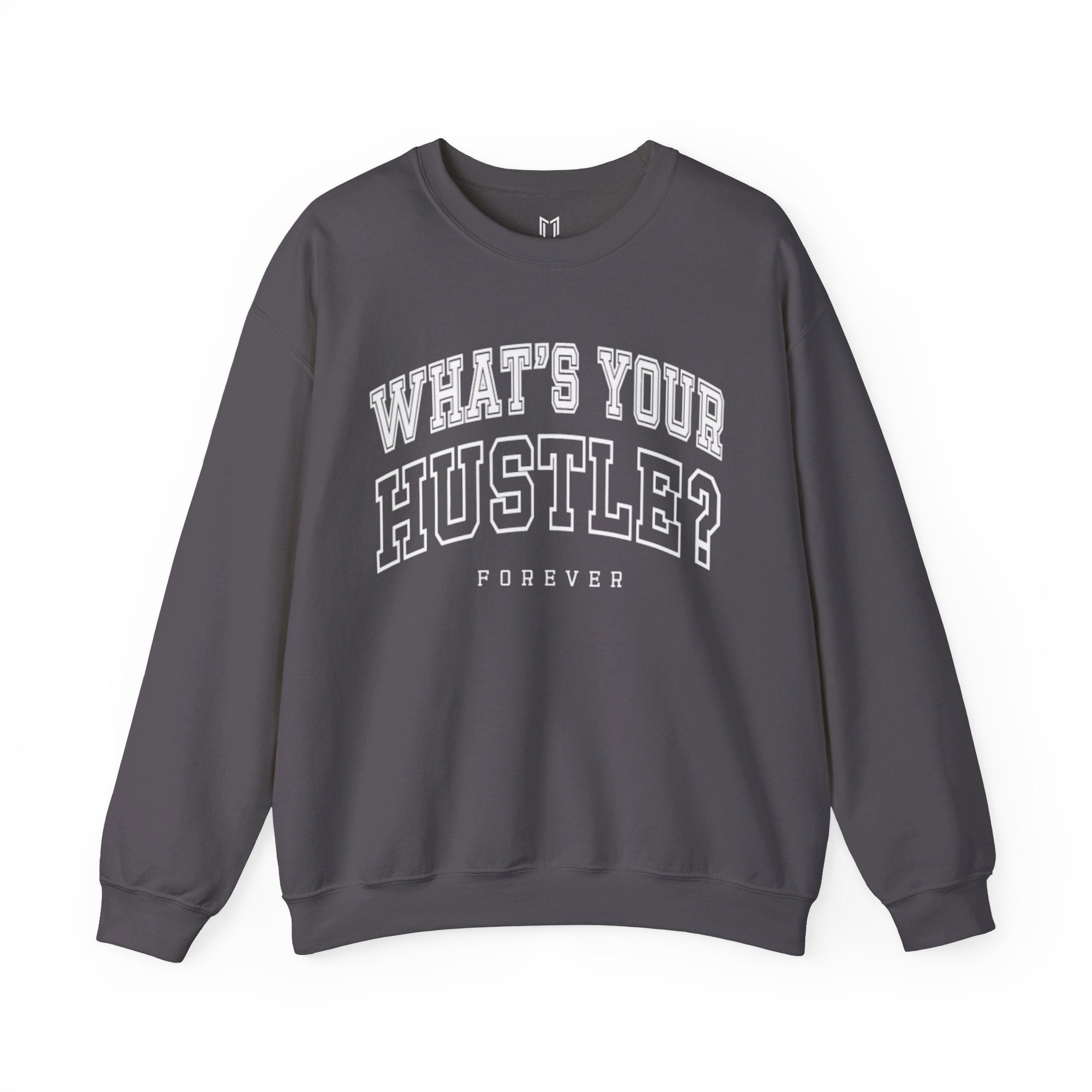 WHAT'S YOUR HUSTLE? "FOREVER" College Crewneck Sweater | Heavy Cotton | 3 COLORS - What's Your Hustle?