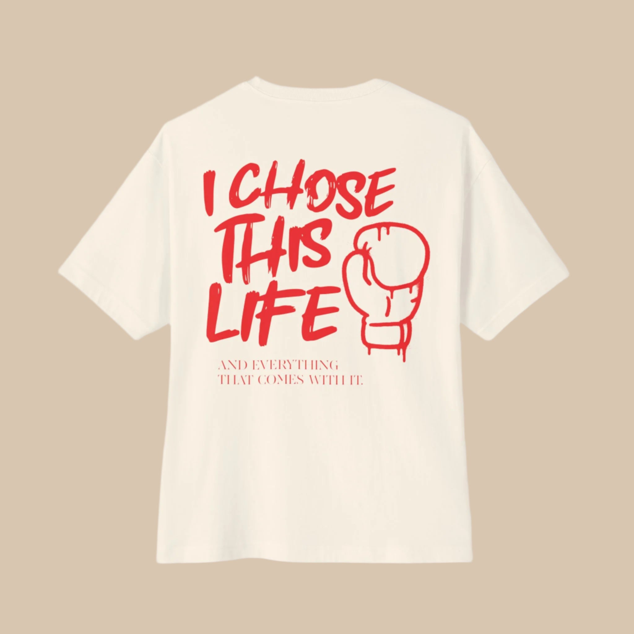 I Chose This Life & Everything That Comes With It Boxing T-Shirt | 3 Colors - BOXY FIT (WHAT'S YOUR HUSTLE?®)