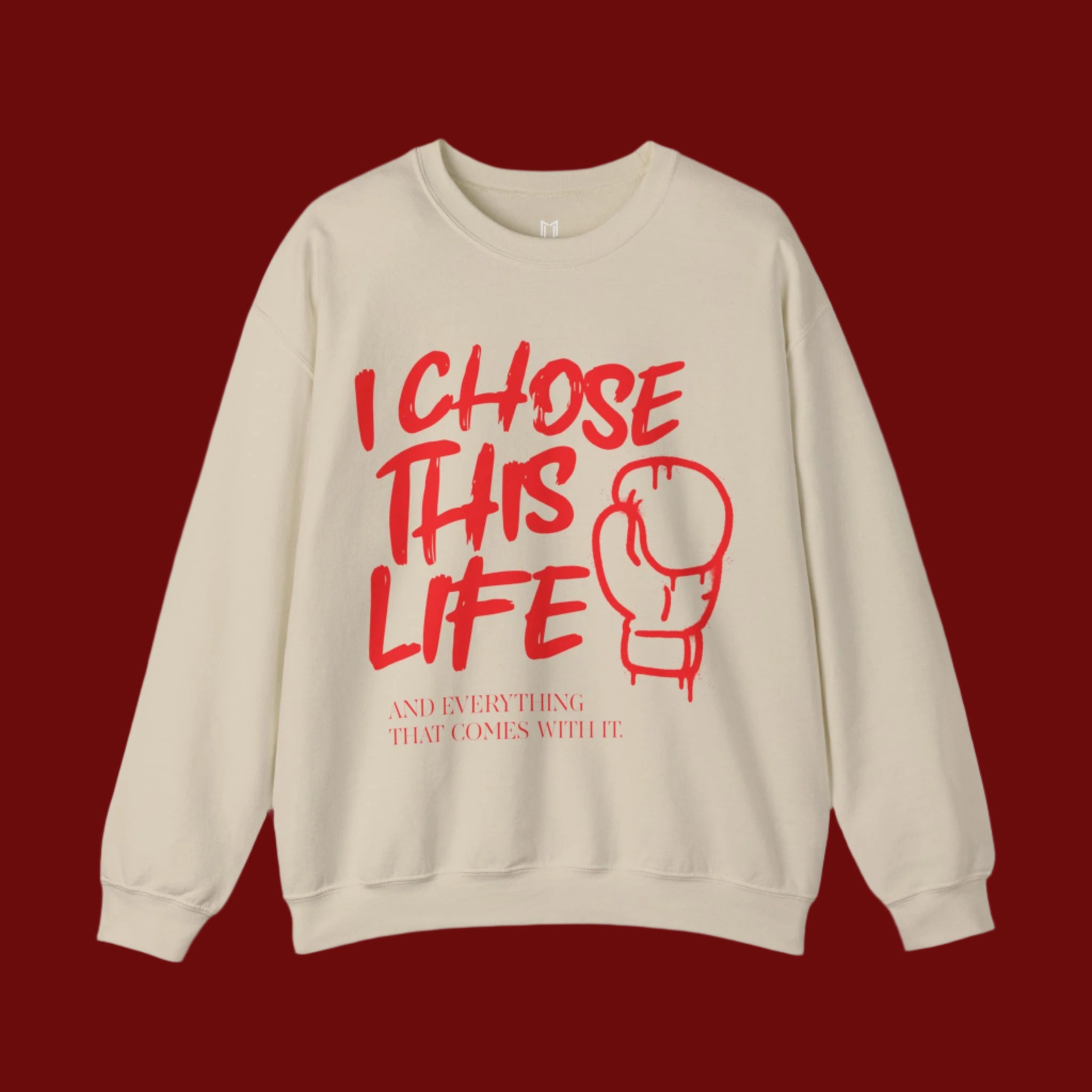 I Chose This Life & Everything That Comes With It Crewneck Sweater | Gloves, Boxing, MMA | (WHAT'S YOUR HUSTLE?®)