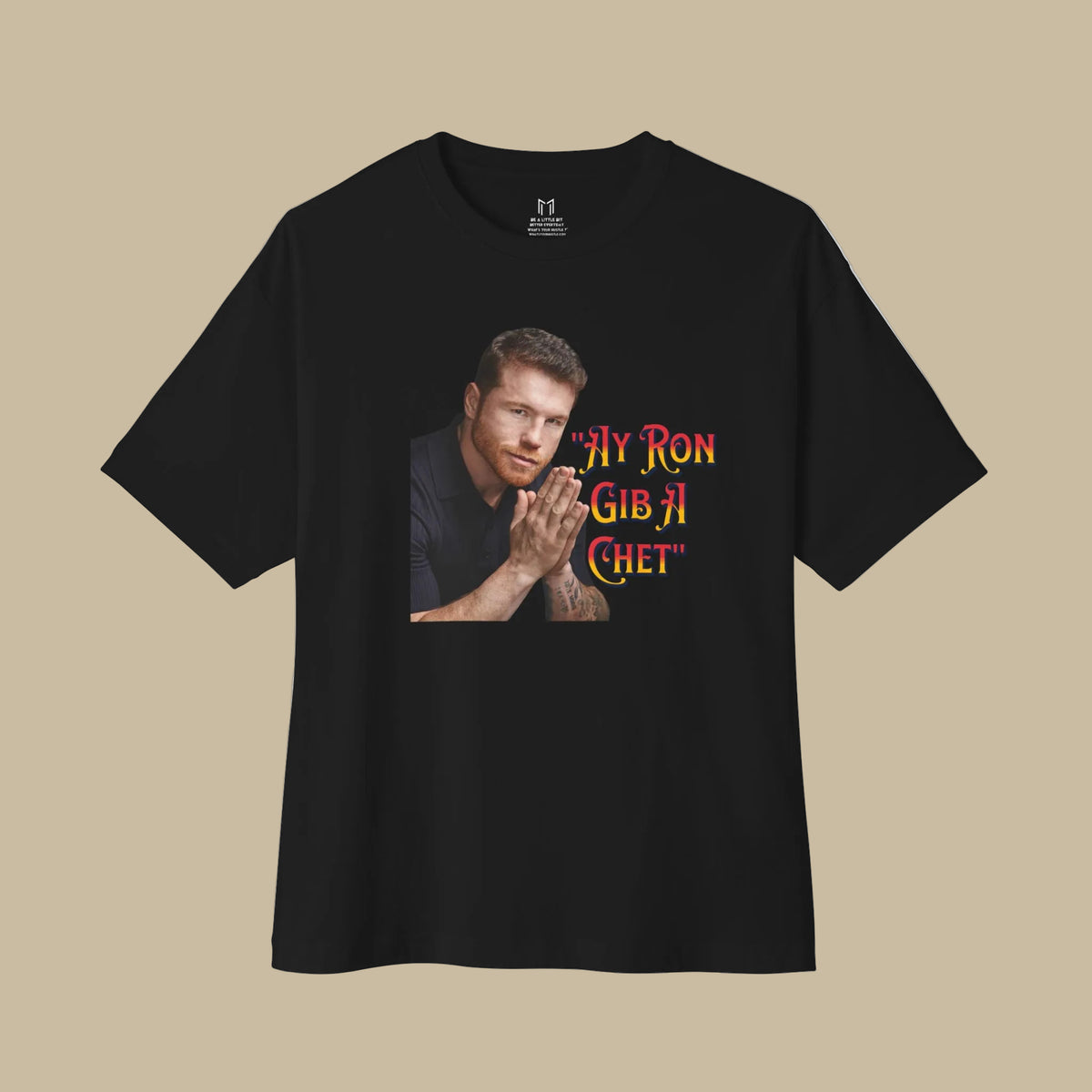 AY RON GIB A CHET - CANELO ALVAREZ T-SHIRT | I DON'T GIVE A CHET | WHAT'S YOUR HUSTLE?® | Heavyweight Cotton