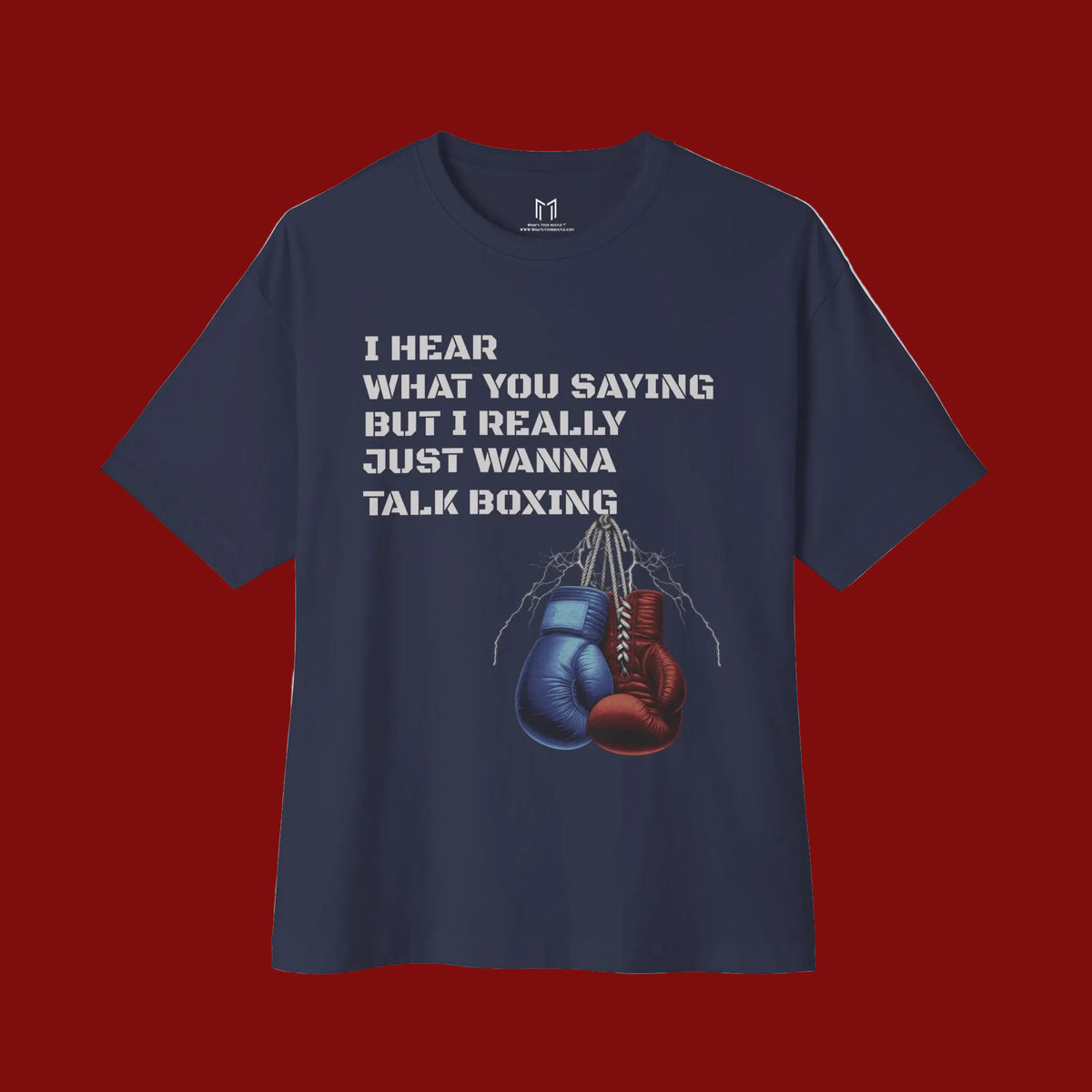 I Hear What You Saying But I Really Just Wanna Talk Boxing T-Shirt | Heavyweight Cotton (WHAT'S YOUR HUSTLE?®)