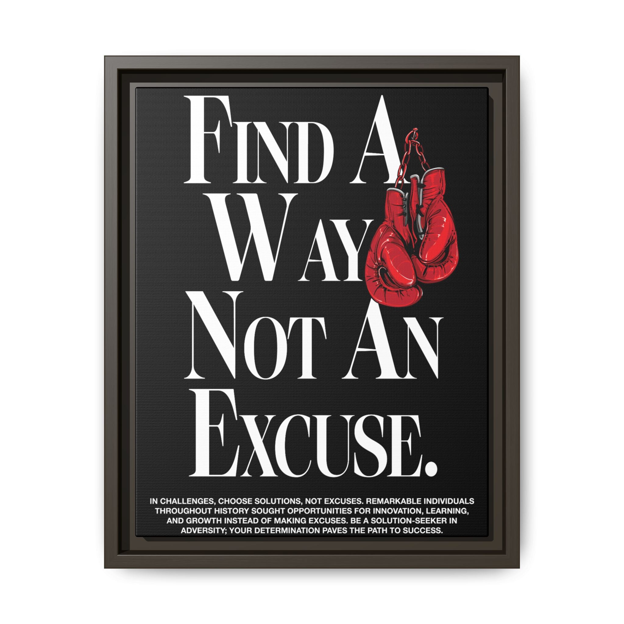 Find A Way, Not An Excuse Framed Matte Art Piece Canvas | Vibrant Long-Lasting Pinewood Frame (Hanging Tool Included) | WHAT'S YOUR HUSTLE?®