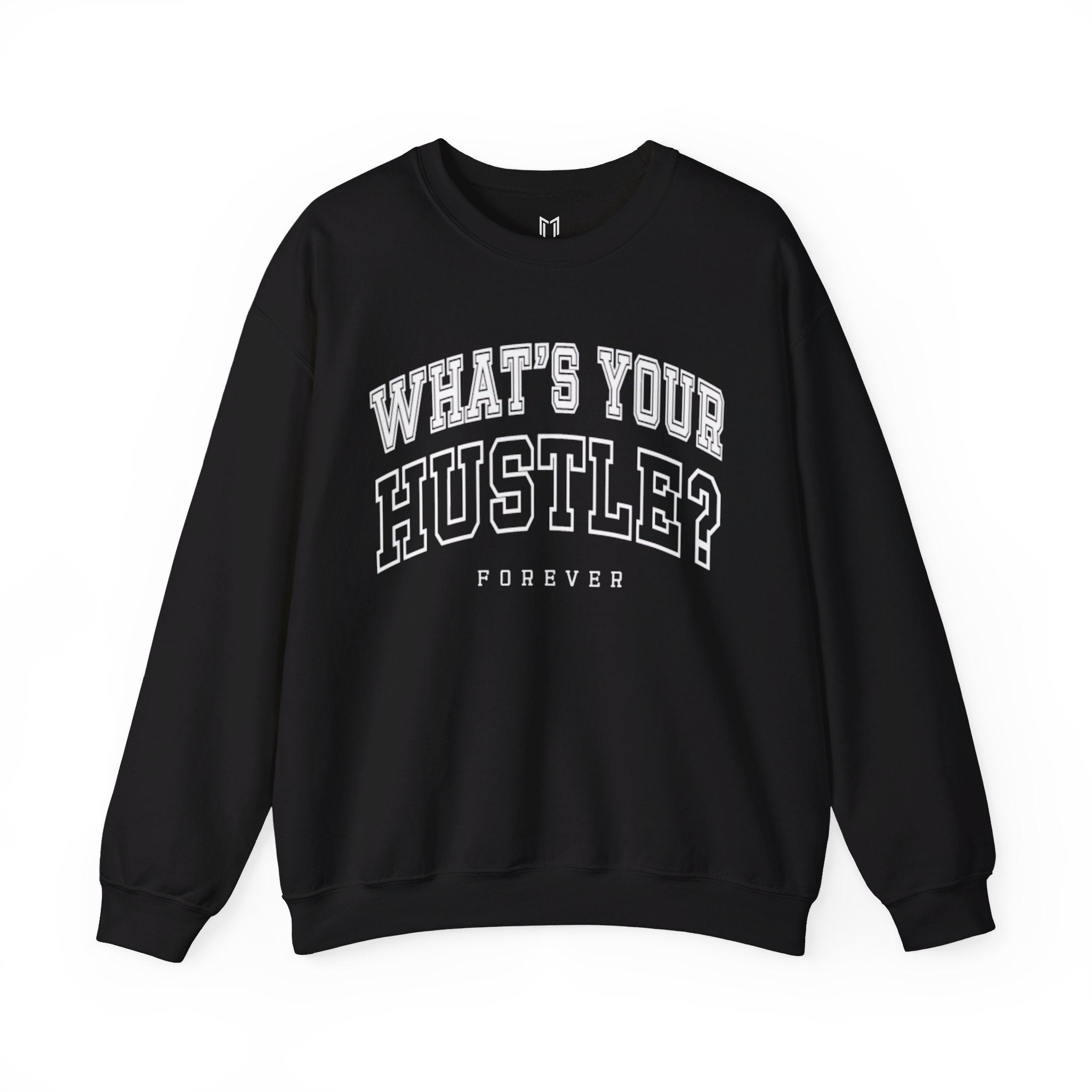 WHAT'S YOUR HUSTLE? "FOREVER" College Crewneck Sweater | Heavy Cotton | 3 COLORS