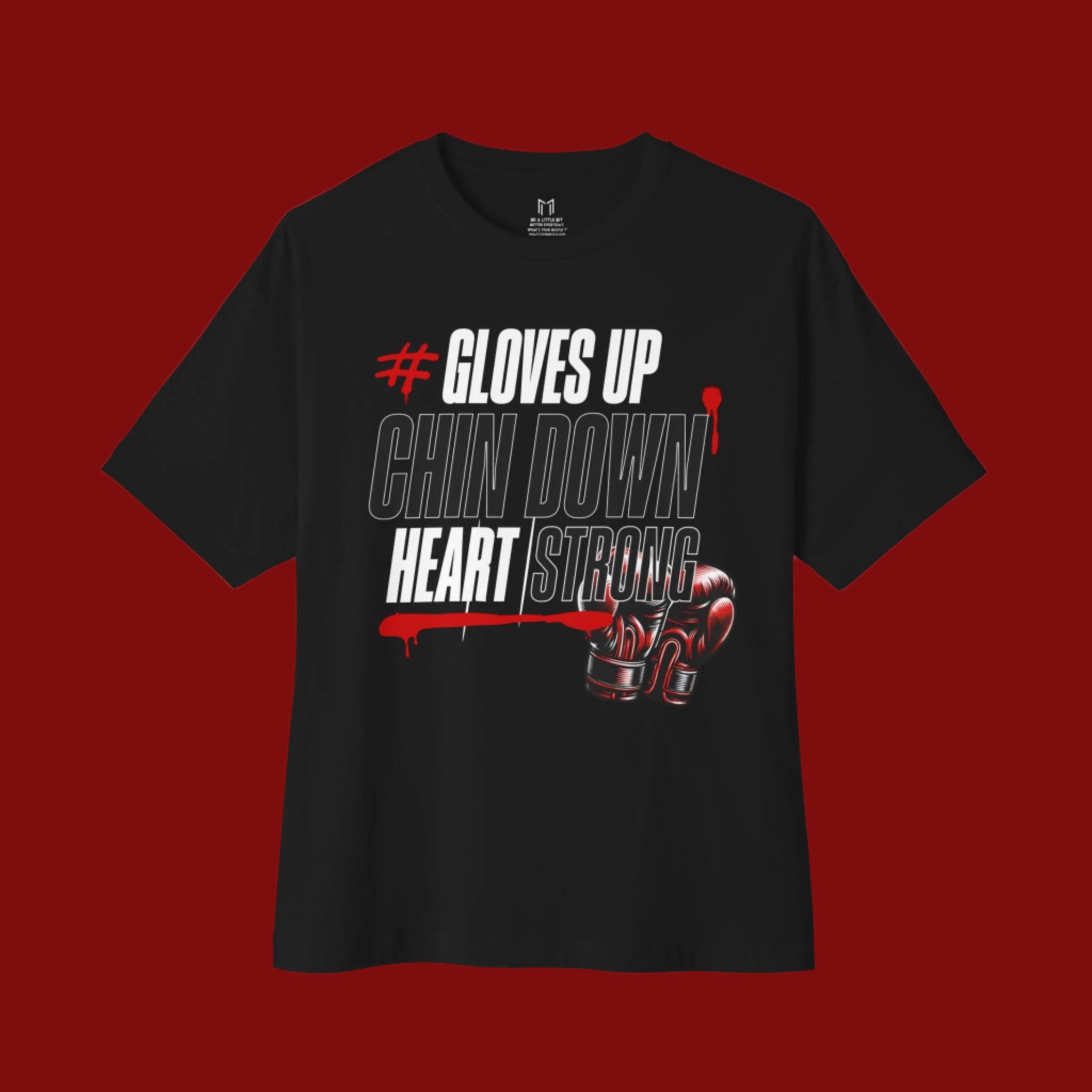 GLOVES UP, CHIN DOWN, HEART STRONG BOXING T-SHIRT | WHAT'S YOUR HUSTLE?®