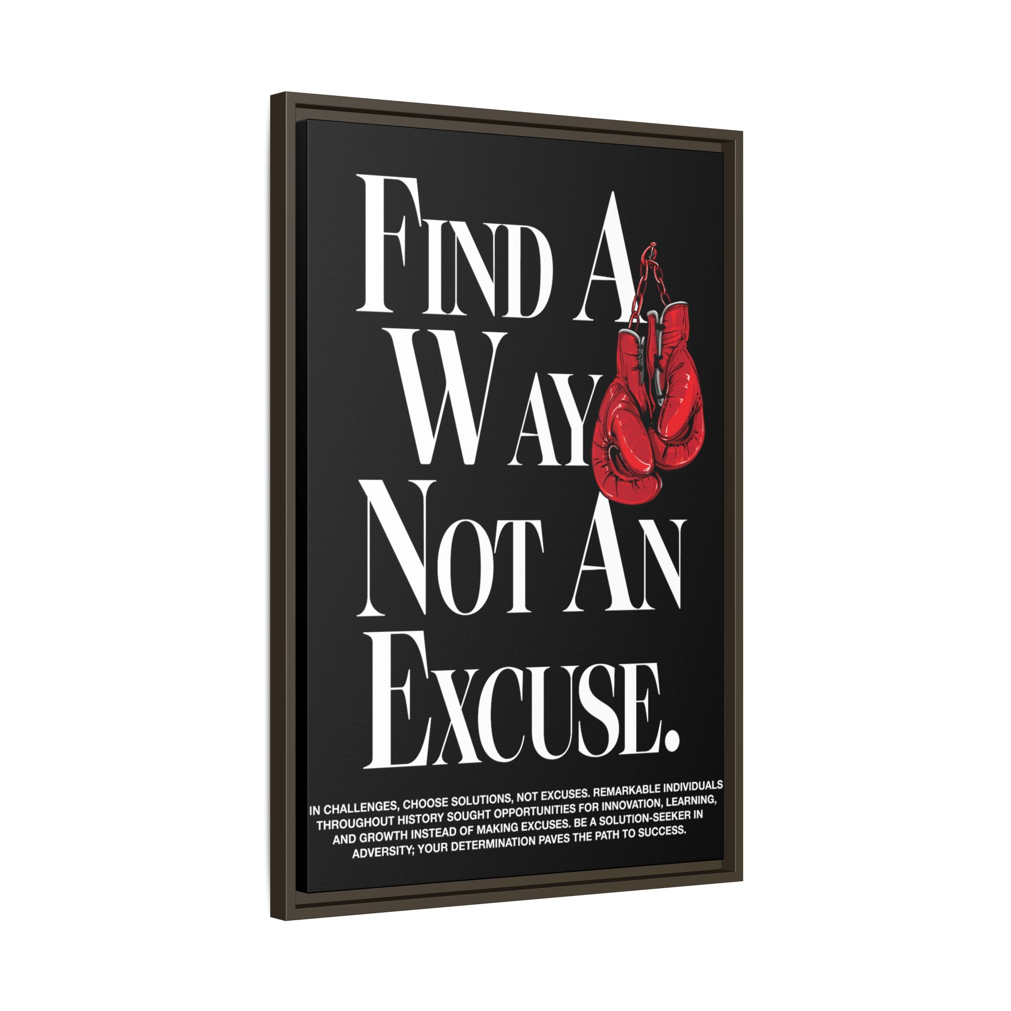 Find A Way, Not An Excuse Framed Matte Art Piece Canvas | Vibrant Long-Lasting Pinewood Frame (Hanging Tool Included) | WHAT'S YOUR HUSTLE?®