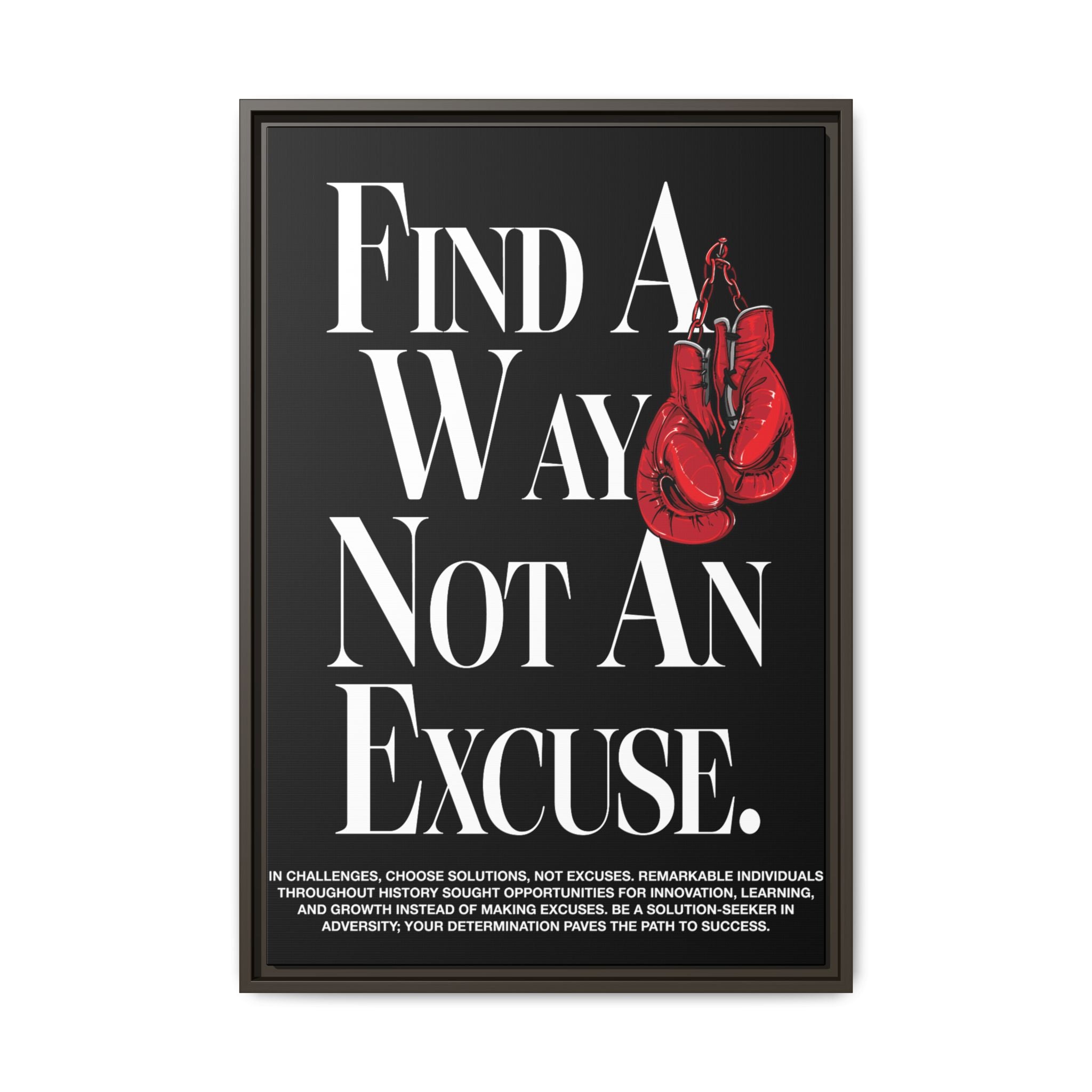 Find A Way, Not An Excuse Framed Matte Art Piece Canvas | Vibrant Long-Lasting Pinewood Frame (Hanging Tool Included) | WHAT'S YOUR HUSTLE?®