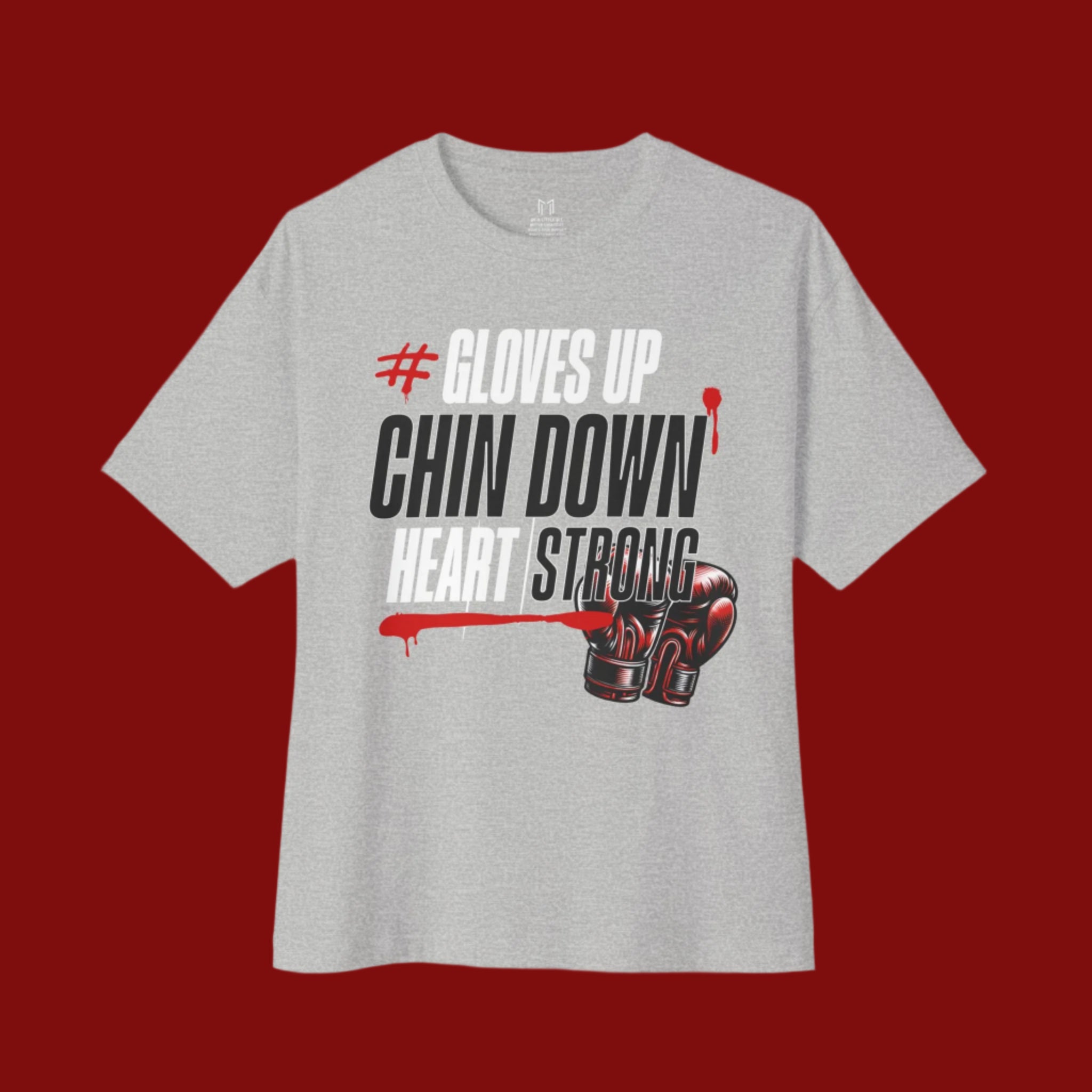 GLOVES UP, CHIN DOWN, HEART STRONG BOXING T-SHIRT | WHAT'S YOUR HUSTLE?®