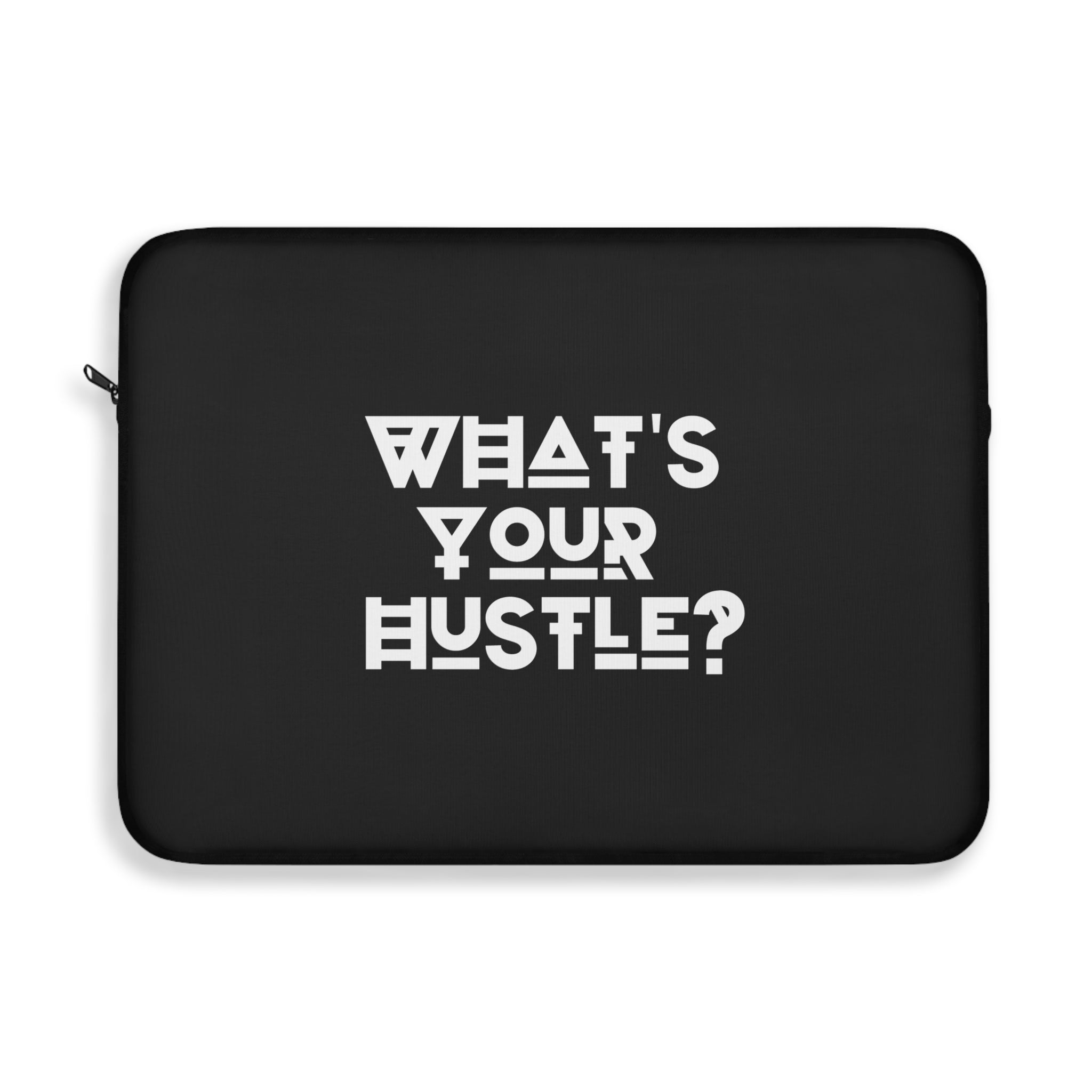 What's Your Hustle? Motivational Laptop sleeve for MacBook Pro or PC Laptop 12, 13, 15 Inches Available