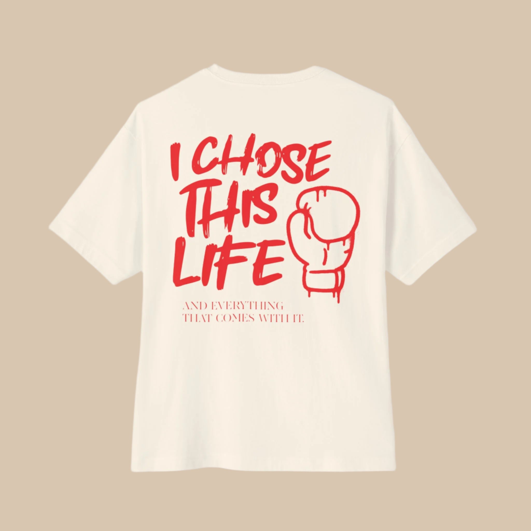 I Chose This Life & Everything That Comes With It Boxing T-Shirt | 3 Colors - BOXY FIT (WHAT'S YOUR HUSTLE?®)