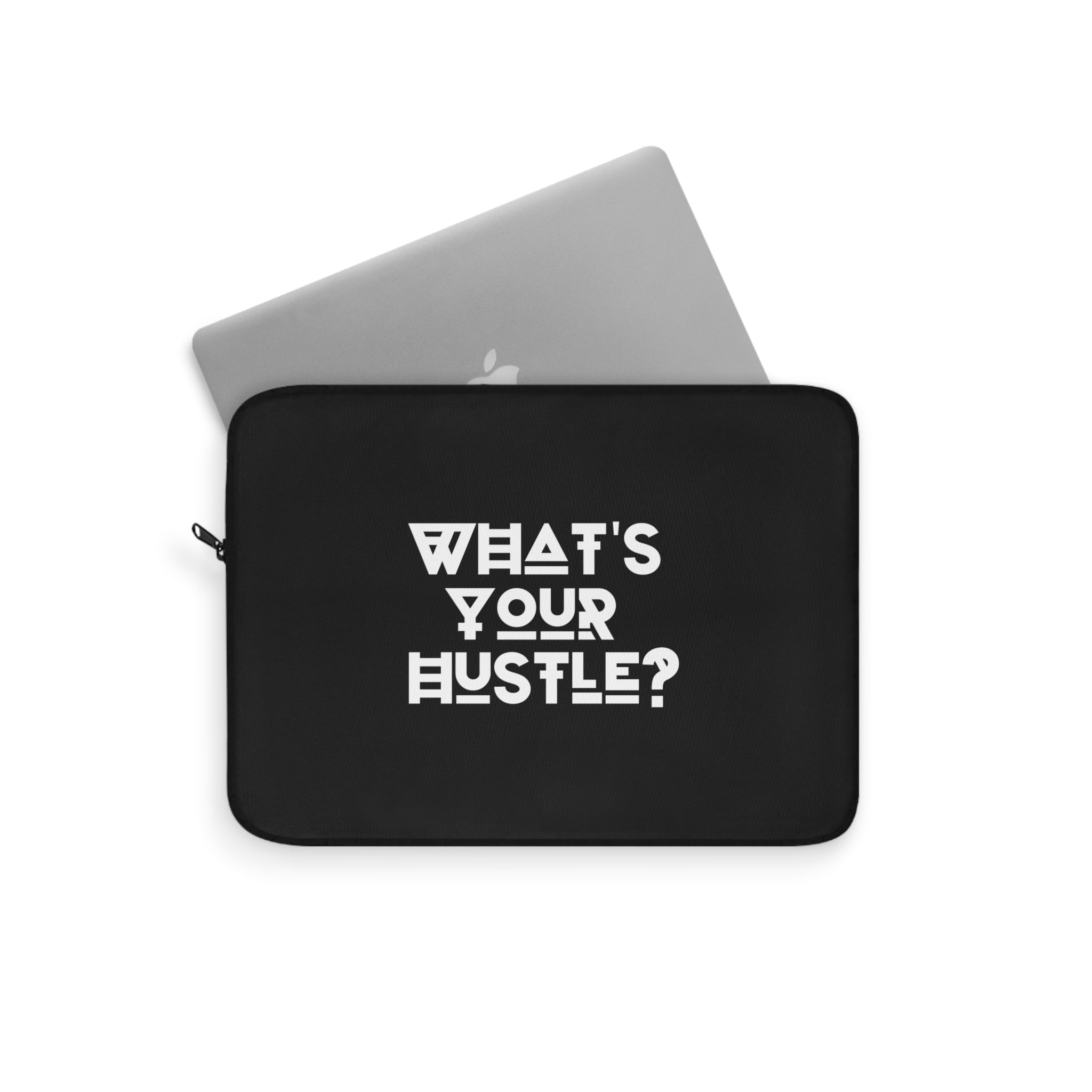 What's Your Hustle? Motivational Laptop sleeve for MacBook Pro or PC Laptop 12, 13, 15 Inches Available