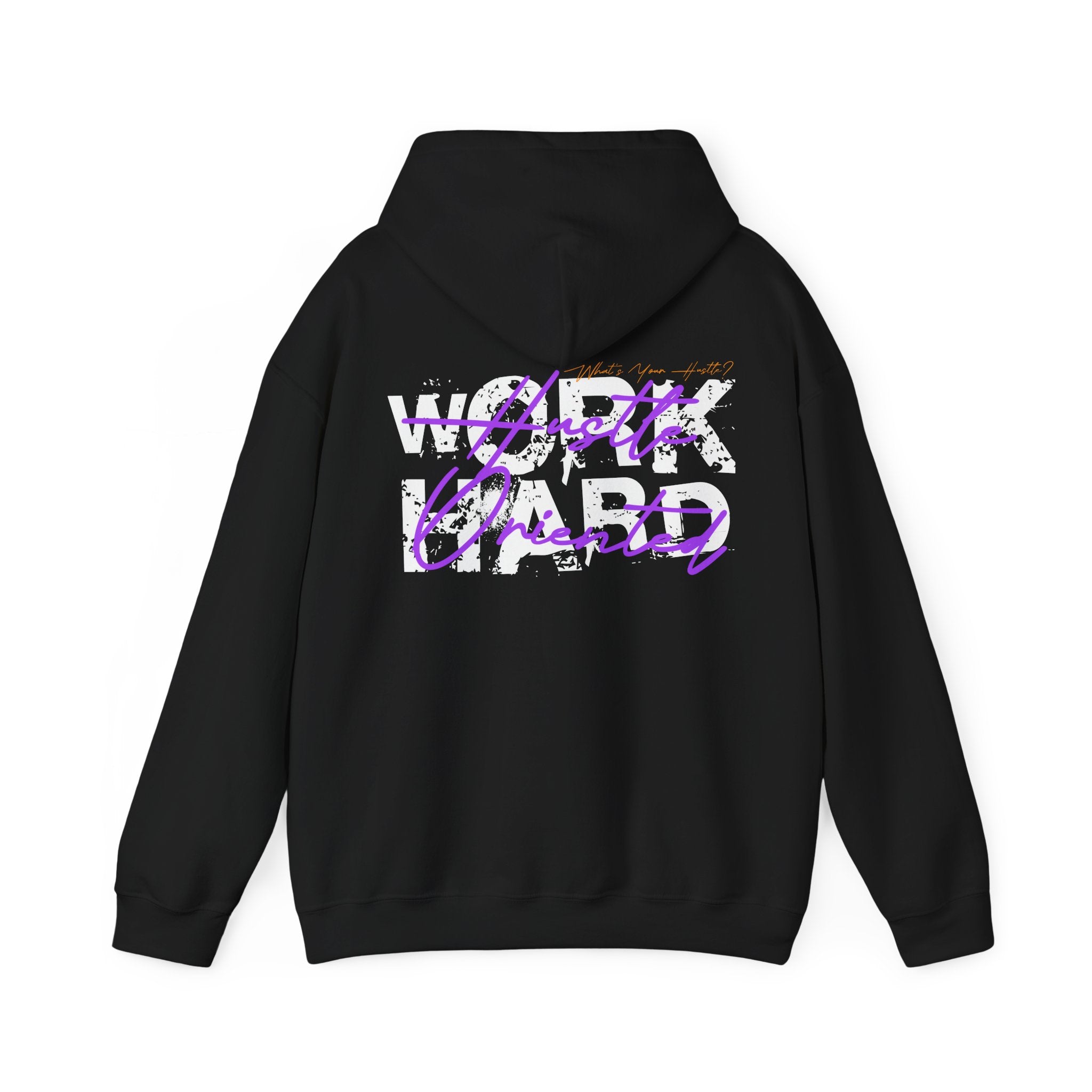 What's Your Hustle? WORK HARD "HUSLTE ORIENTED" Everyday Hoodie | Heavy Cotton | (2 COLORS)