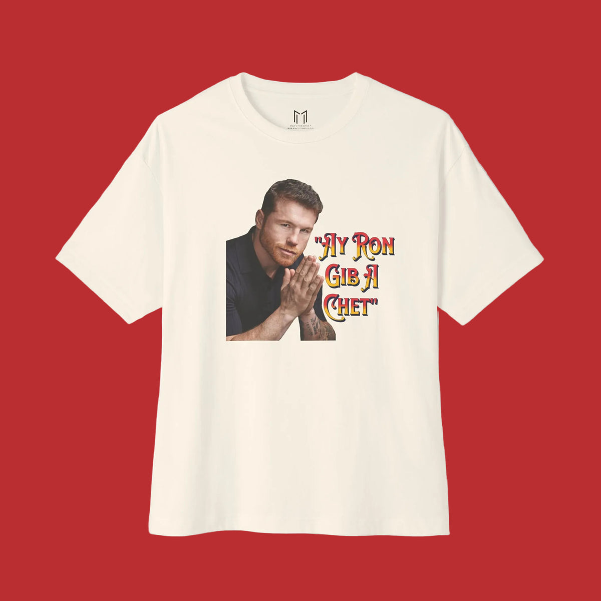 AY RON GIB A CHET - CANELO ALVAREZ T-SHIRT | I DON'T GIVE A CHET | WHAT'S YOUR HUSTLE?® | Heavyweight Cotton