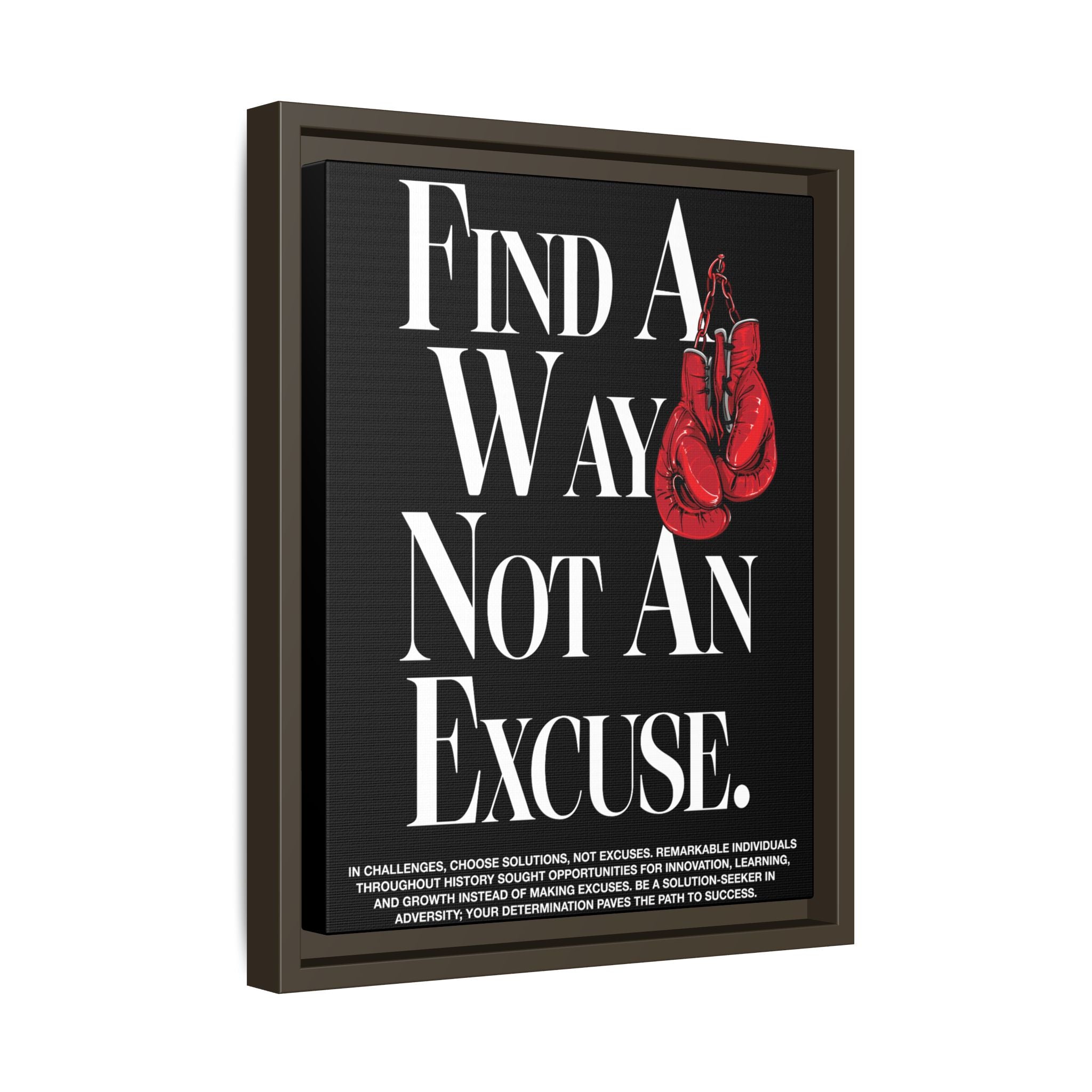 Find A Way, Not An Excuse Framed Matte Art Piece Canvas | Vibrant Long-Lasting Pinewood Frame (Hanging Tool Included) | WHAT'S YOUR HUSTLE?®