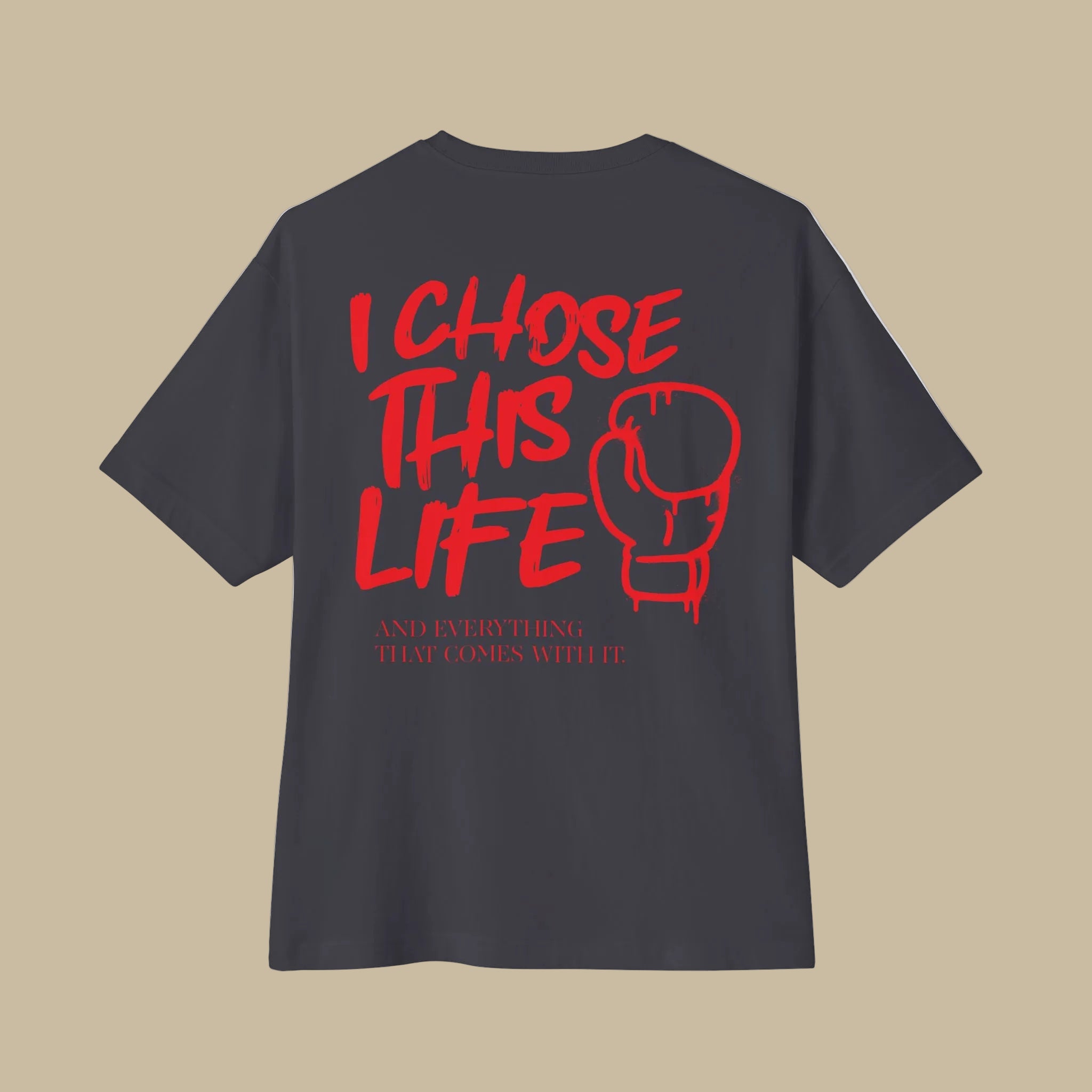 I Chose This Life & Everything That Comes With It Boxing T-Shirt | Heavyweight Cotton (WHAT'S YOUR HUSTLE?®)