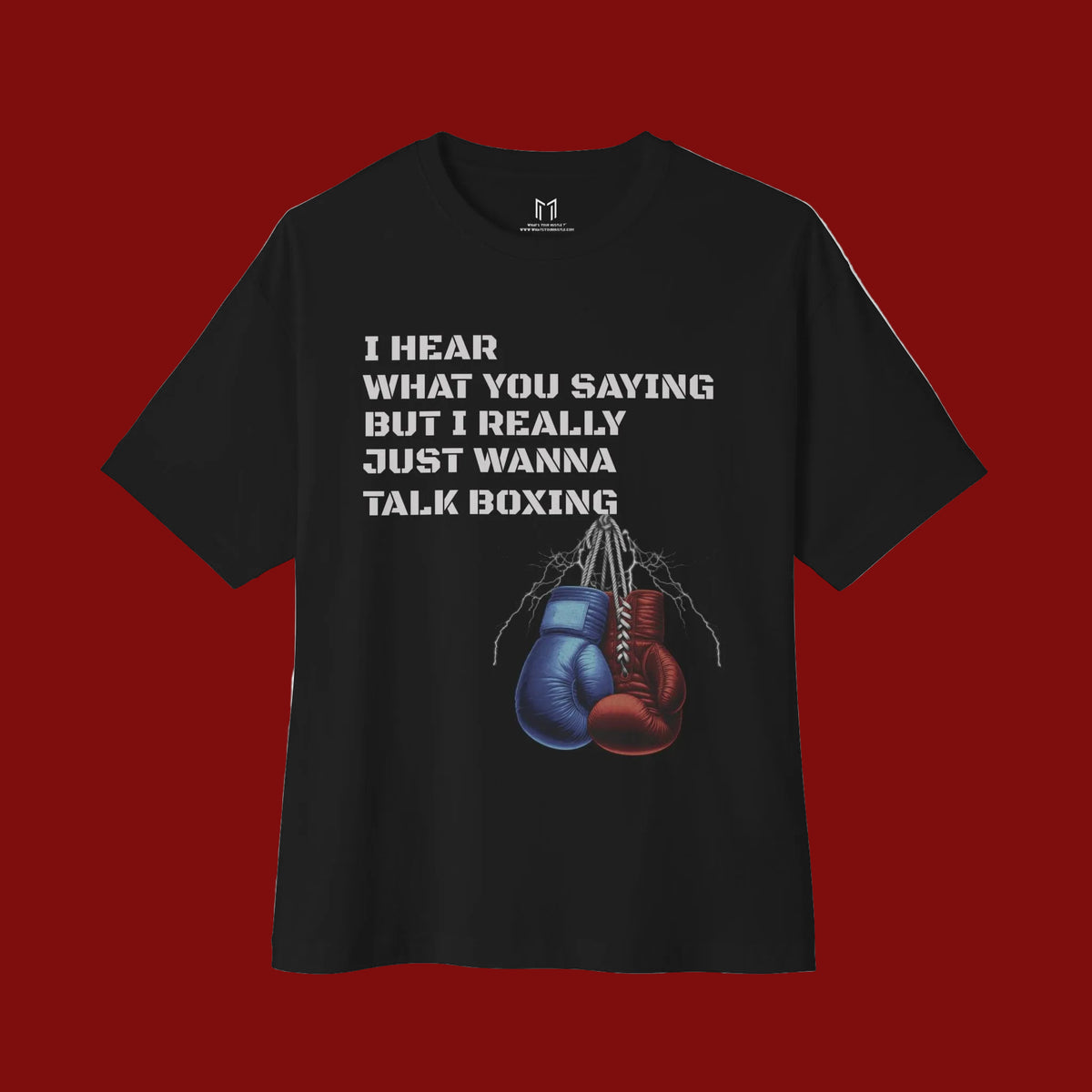 I Hear What You Saying But I Really Just Wanna Talk Boxing T-Shirt | Heavyweight Cotton (WHAT'S YOUR HUSTLE?®)